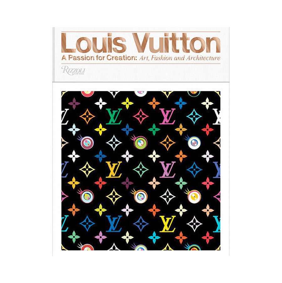 Louis Vuitton: A Passion for Creation: New Art, Fashion and Architecture